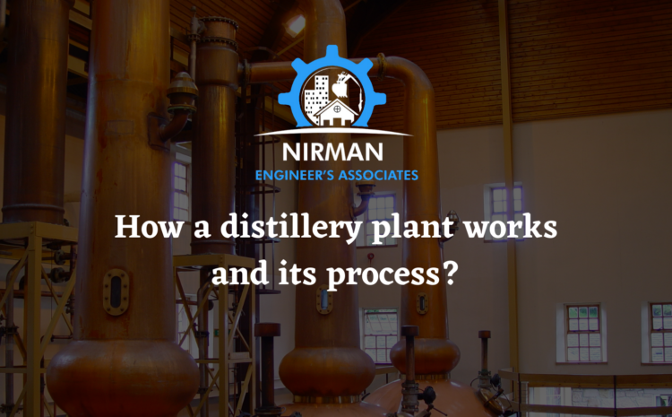  How a Distillery Plant works and its process